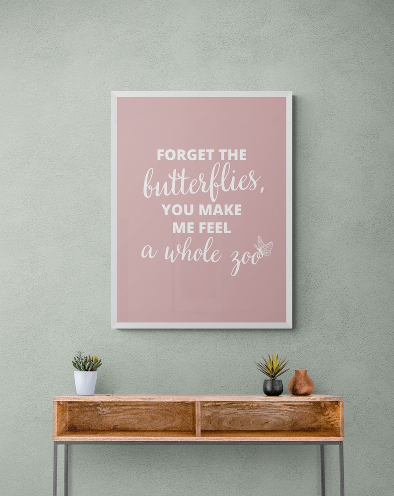 Постер без рамки "Forget the butterflies" в размере 30х40