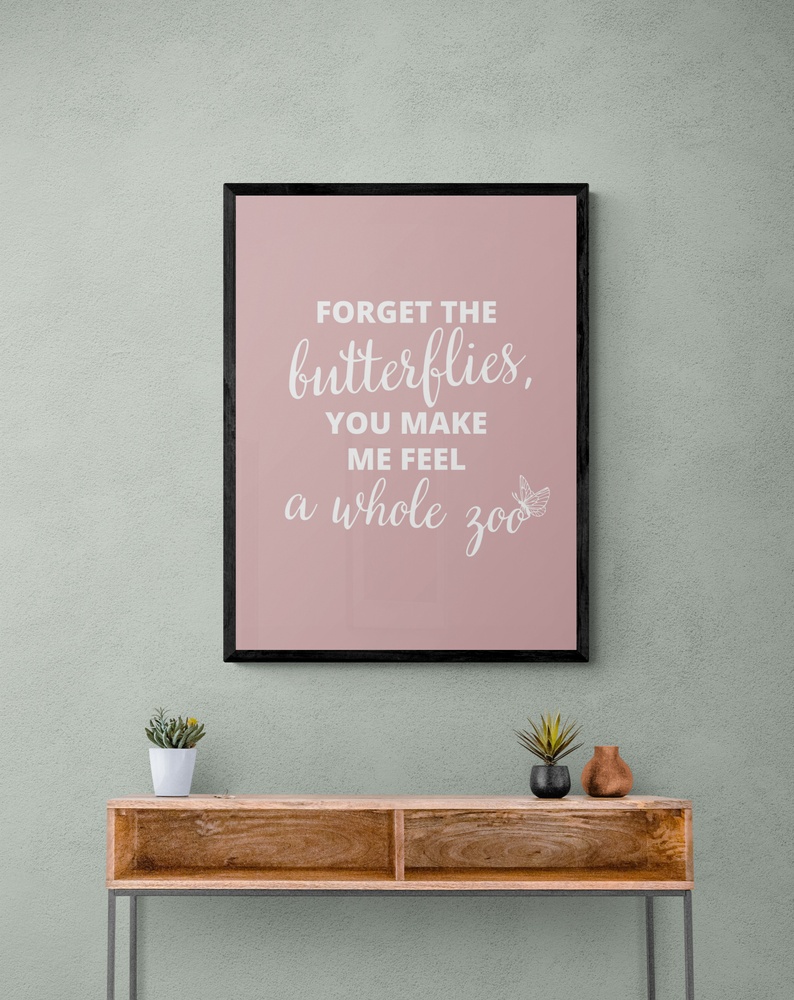 Постер без рамки "Forget the butterflies" в розмірі 30х40