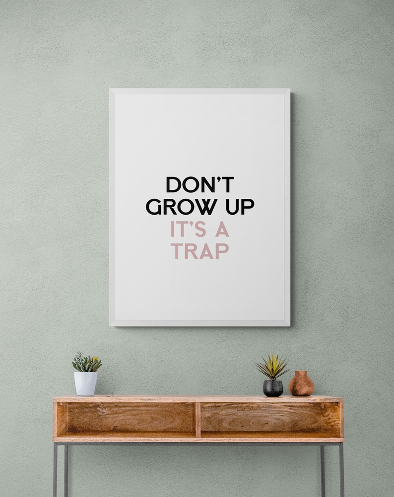 Постер без рамки "Don’t grow up" в размере 30х40